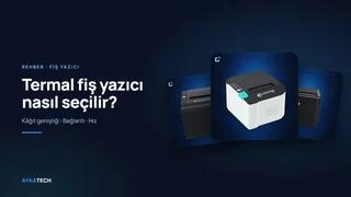 Termal Fiş Yazıcı Nasıl Seçilir? Bağlantı, Hız ve Kâğıt Genişliği Rehberi