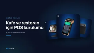 Kafe ve Restoran İçin POS Kurulumu: Açılış Öncesi Kontrol Listesi